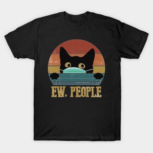 Ew People Black Cat Funny Intage Anti Social Introvert T-Shirt